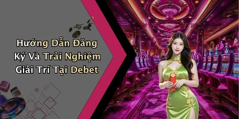 debet-kham-pha-xu-huong-giai-tri-truc-tuyen-moi-nhat-nam-2023